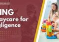 Suing A Daycare For Negligence: Step-By-Step Guide